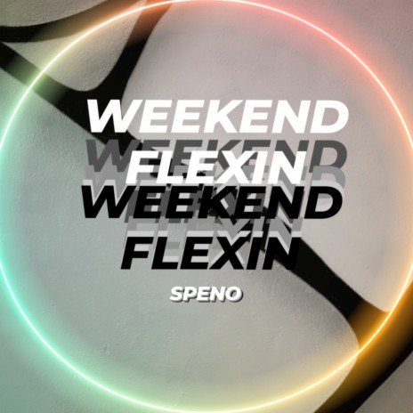 Weekend Flexin | Boomplay Music