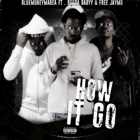 How it go ft. Booda babyy & Bta Jaymo