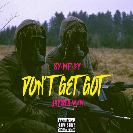 Don't Get Got ft. JaySea.w2w | Boomplay Music