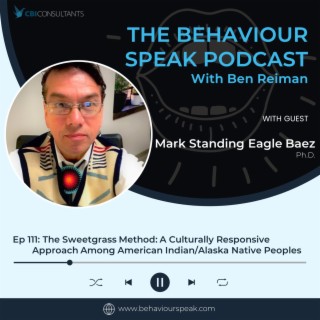 Episode 111: The Sweetgrass Method: A Culturally Responsive Approach Among American Indian/Alaska Native Peoples with Dr. Mark Standing Eagle Baez
