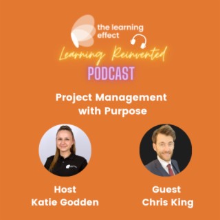 Learning Reinvented Podcast - Episode 23 - Project Management with Purpose - Chris King