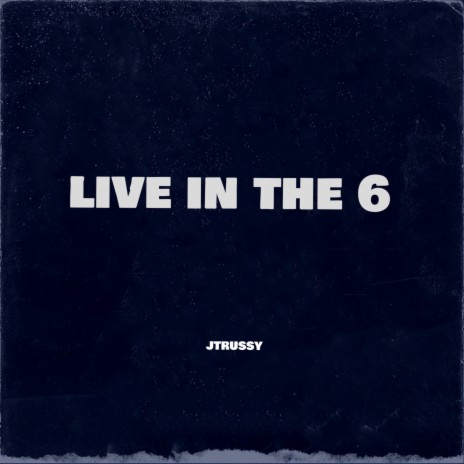 Live in the 6 | Boomplay Music