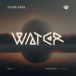 Water ft. Sal Ly & Theresa Phondo lyrics | Boomplay Music