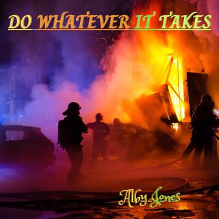 Do Whatever It Takes lyrics | Boomplay Music