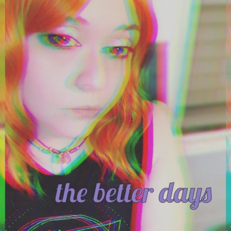 The Better Days | Boomplay Music