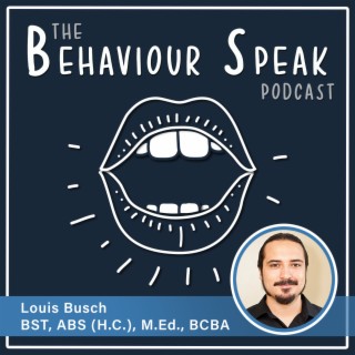 Episode 11: The Treatment of Life-Threatening Pica with Louis Busch, BST, ABS (H.C.), M.Ed., BCBA