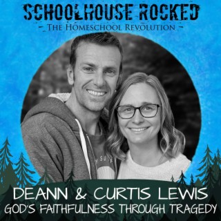 God’s Faithfulness Through Tragedy - Curtis and Deann Lewis, Part 2