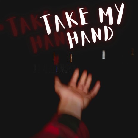 Take My Hand | Boomplay Music