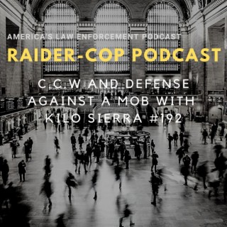 C.C.W And Defense Against A Mob with Kilo Sierra #192