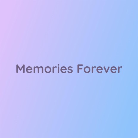 Memories Forever | Boomplay Music