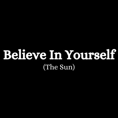 Believe in Yourself (The Sun) ft. Linearwave & Myrthe van de Weetering | Boomplay Music