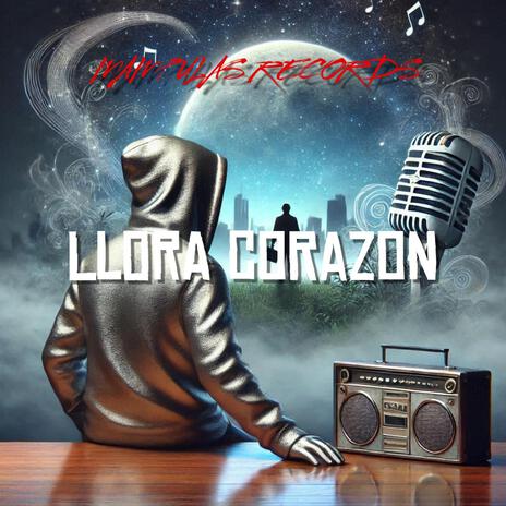 LLORA CORAZON | Boomplay Music