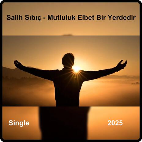 Mutluluk Elbet Bir Yerdedir