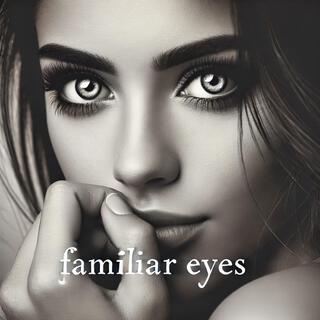 Familiar Eyes lyrics | Boomplay Music