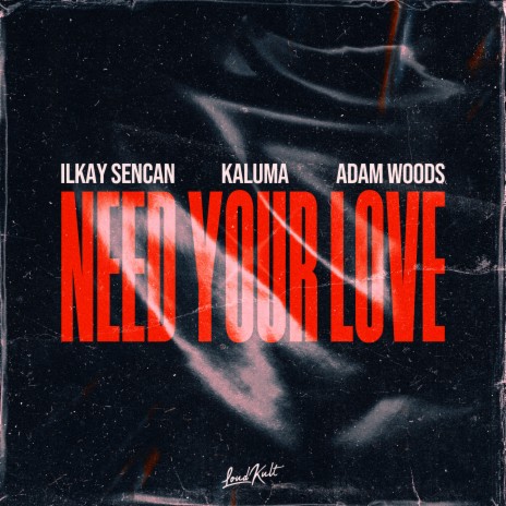 Need Your Love ft. KALUMA & Adam Woods | Boomplay Music