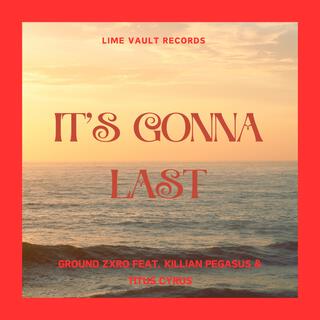 It's Gonna Last (Radio Edit) ft. Killian Pegasus & Titus Cyrus lyrics | Boomplay Music