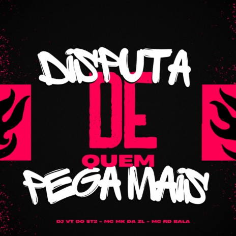 Disputa De Quem Pega Mais ft. Mc Rd Bala & MC MK DA ZL | Boomplay Music