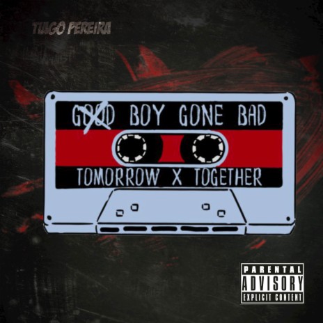 Good Boy Gone Bad (From Tomorrow X Together) | Boomplay Music