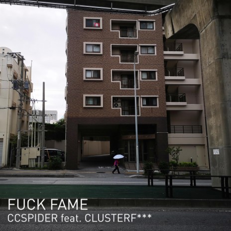 FUCK FAME ft. CLUSTERF*** | Boomplay Music