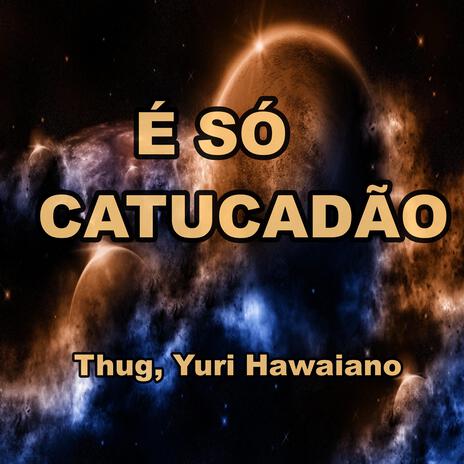 Catucadão ft. Yuri Hawaiano | Boomplay Music