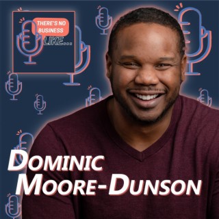 Ep. 22 Dominic Moore-Dunson: Defining Success