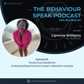 Episode 81: The Burnout Epidemic: Understanding the Root Causes in Behavior Analysis with Cammie Williams, M.Sc., BCBA, LBA
