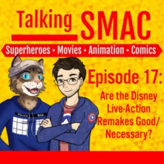 Episode 17: Are the Disney Live-Action Remakes Good/Necessary? - Original Air Date 01/28/2018