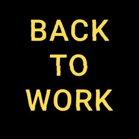 Back To Work | Boomplay Music