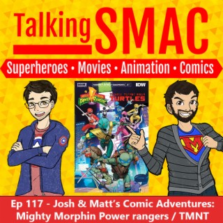 117. Josh & Matt’s Comic Adventures: MMPR/TMNT