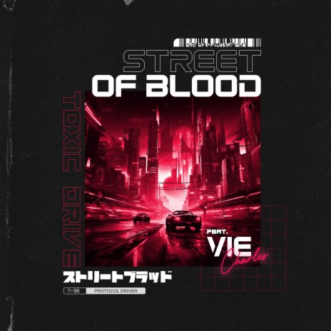 Street of Blood ft. Toxic Driver & Vie Charles | Boomplay Music