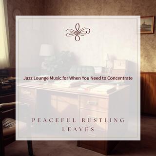 Jazz Lounge Music for When You Need to Concentrate