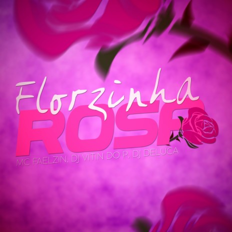 Florzinha Rosa ft. Dj Vitin do Pc & Dj Deluca | Boomplay Music