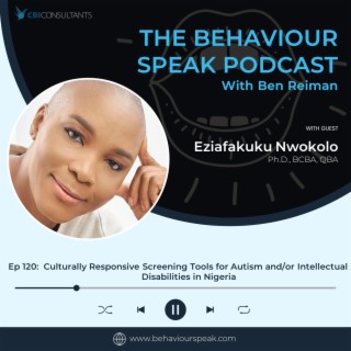 Episode 120: Culturally Responsive Screening Tools for Autism and/or Intellectual Disabilities in Nigeria with Dr. Eziafakaku  Nwokolo
