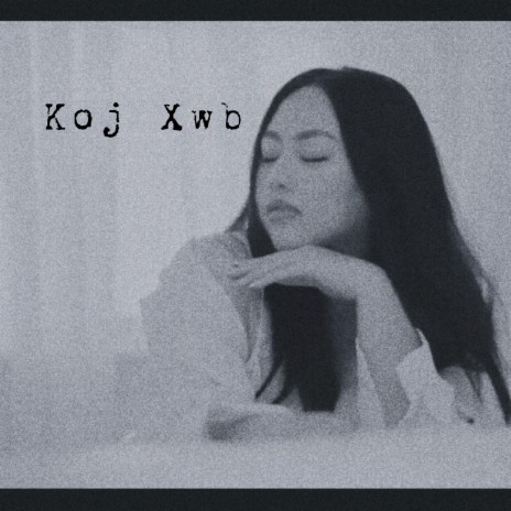 Koj Xwb ft. Jenni Pho | Boomplay Music