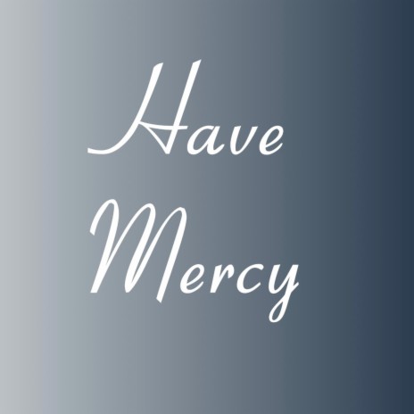 Have Mercy ft. Serra | Boomplay Music