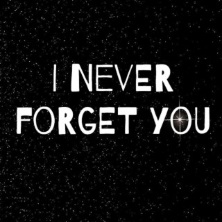 I Never forget You