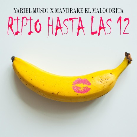 Ripio Hasta Las 12 ft. Mandrake el Malocorita | Boomplay Music