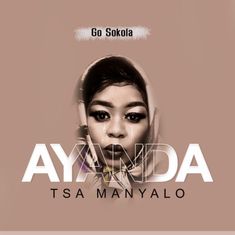 Ayanda Tsa Manya (Go Sokola) | Boomplay Music