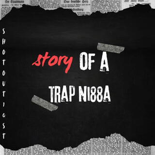 Story Of A Trap Nigga