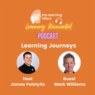 The Learning Reinvented Podcast - Episode 37 - Learning Journeys - Mark Williams