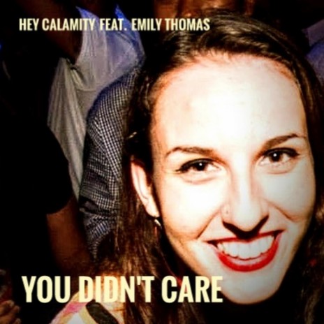 You Didn't Care ft. Emily Thomas | Boomplay Music