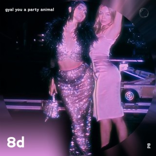 Gyal You A Party Animal - 8D Audio