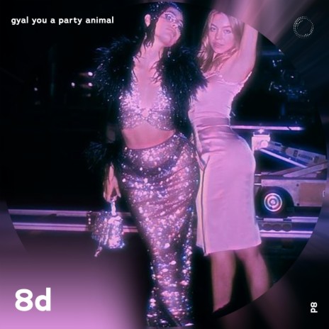Gyal You A Party Animal - 8D Audio ft. surround. & Tazzy