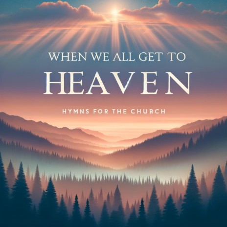 When We All Get To Heaven