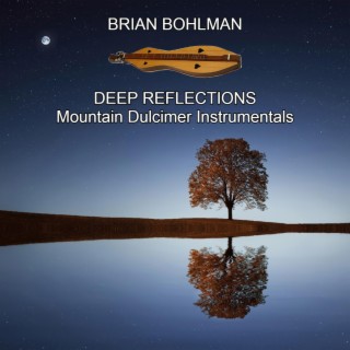 Deep Reflections: Mountain Dulcimer Instrumentals