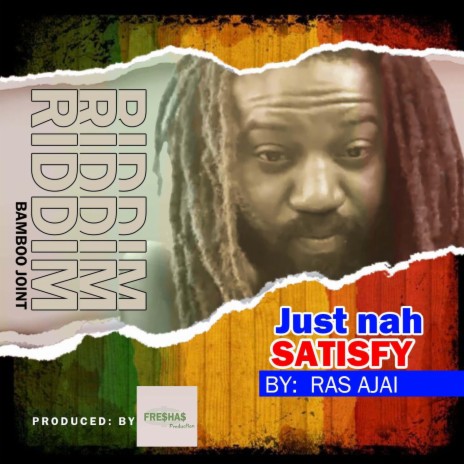 Just Nah Satisfy ft. Ras Ajai | Boomplay Music