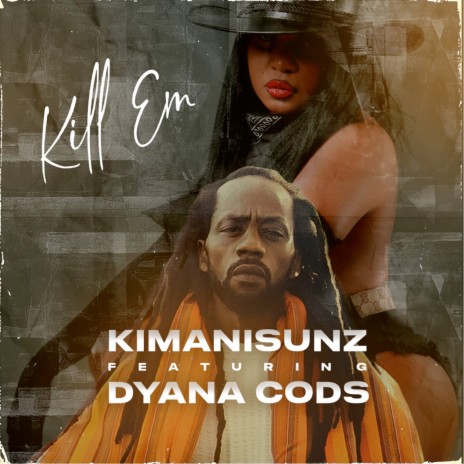 Kill Em ft. Dyana Cods | Boomplay Music