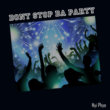 Dont Stop Da Party (feat. Han Lay) | Boomplay Music