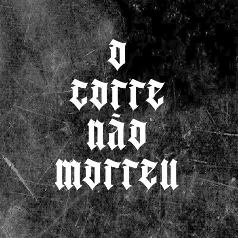 O Corre Não Morreu | Boomplay Music