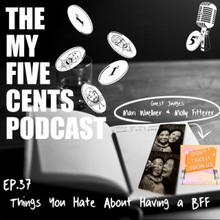Ep. 37: Things You Hate About Having a BFF